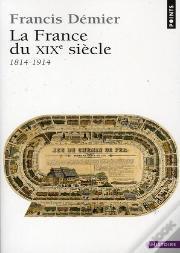 La France Du Xix Siecle 1814-1914