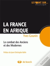 La France En Afrique ; Le Combat Des Anciens Et Des Modernes