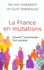 La France En Mutations ; Quand L'Incertitude Fait Societe