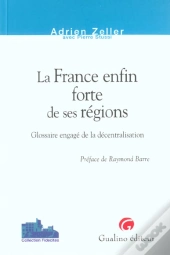 La France Enfin Forte De Ses Regions ; Glossaire Engage De La Decentralisation