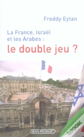 La France, Israel Et Les Arabes : Le Double Jeu ?