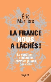 La France Nous A Lâchés ! Le Sentiment D'Injustice Chez Les Jeunes Des Cités