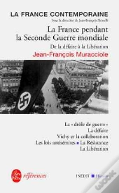 La France Pendant La Seconde Guerre Mondiale ; De La Defaite A La Liberation
