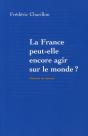 La France Peut-Elle Encore Agir Sur Le Monde ? - Preview