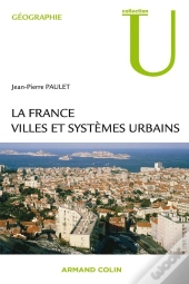 La France ; Villes Et Systèmes Urbains