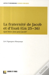 La Fraternité De Jacob Et D'Esaü (Gn 25-36) ; Quel Frère Aîné Pour Jacob ?