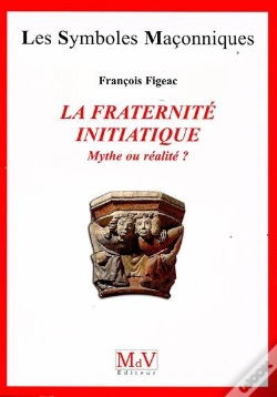 Capa do artigo La Fraternité Initiatique ; Mythe Ou Réalité ?
