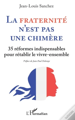Capa do artigo La Fraternité N'Est Pas Une Chimère ; 35 Réformes Indispensables Pour Retablir Le Vivre-Ensemble