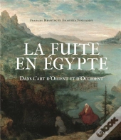 La Fuite En Egypte ; Dans L'Art D'Orient Et D'Occident