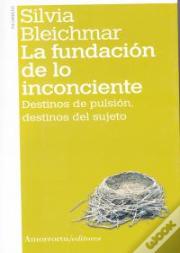 La Fundacion De Lo Inconciente  