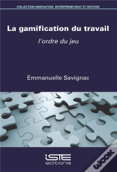 La Gamification Du Travail ; L'Ordre Du Jeu