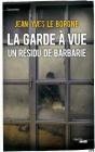 La Garde A Vue : Un Residu De Barbarie - Preview