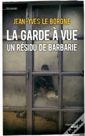 La Garde A Vue : Un Residu De Barbarie