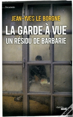 Capa do artigo La Garde A Vue : Un Residu De Barbarie