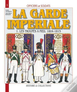 Capa do artigo La Garde Imperiale T.1 ; Troupe À Pied 1804-1805