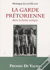 La Garde Prétorienne Dans La Rome Antique