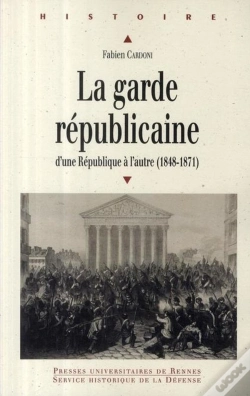 Capa do artigo La Garde Républicaine ; D'Une République À L'Autre (1848-1871)