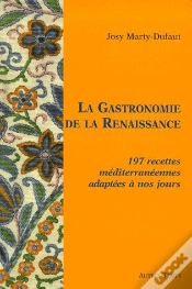 Capa do artigo La Gastronomie De La Renaissance ; 197 Recettes Mediterranéennes Adaptées À Nos Jours