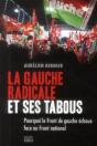 La Gauche Radicale Et Ses Tabous ; Pourquoi Le Front De Gauche Échoue Face Au Front National - Preview