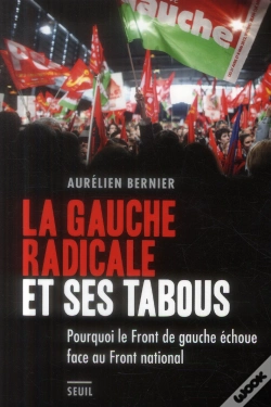 Capa do artigo La Gauche Radicale Et Ses Tabous ; Pourquoi Le Front De Gauche Échoue Face Au Front National
