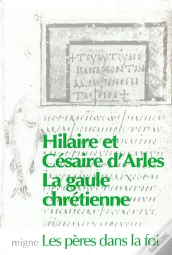Capa do artigo La Gaule Chretienne, Vies De Cesaire Et Hilaire D'Arles