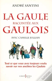 La Gaule Racontee Aux Gaulois