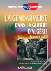 La Gendarmerie En Guerre D'Algérie