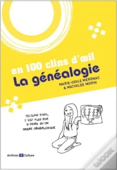 La Généalogie En 100 Clins D'Oeil : 100 Clins D'Oeil, C'Est Plus Dur À Faire Qu'Un Arbre Généalogique