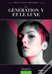 La Génération Y Et Le Luxe ; Une Génération Qui Dicte Les Tendances