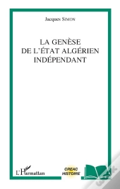 La Genèse De L'État Algérien Indépendant