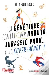 La Génétique Expliquée Par Naruto, Jurassic Park... & Les Superhéros