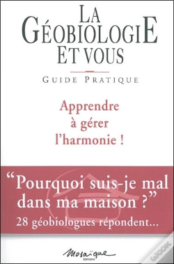 Capa do artigo La Géobiologie Et Vous : Guide Pratique ; Apprendre À Gérer L'Harmonie !