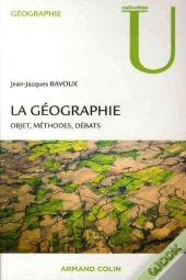 La Géographie ; Objets, Méthodes, Débats (2e Édition)