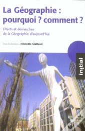 La Geographie : Pourquoi ? Comment ? Objets Et Demarches De La Geographie D'Aujourd'Hui