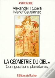 La Géométrie Du Ciel Tome 1 ; Configurations Planétaires