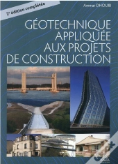 La Géotechnique Appliquée Aux Projets De Construction (2e Édition)