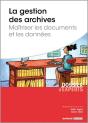 La Gestion Des Archives ; Maîtriser Les Documents Et Les Données - Preview