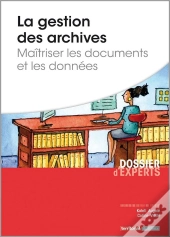 La Gestion Des Archives ; Maîtriser Les Documents Et Les Données