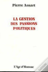 La Gestion Des Passions Politiques