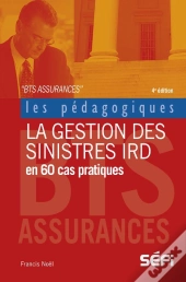 La Gestion Des Sinistres Ird En 60 Cas Pratiques (4e Édition)