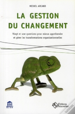 Capa do artigo La Gestion Du Changement ; Vingt Et Une Questions Pour Mieux Appréhender Et Gérer Les Transformations Organisationnelles