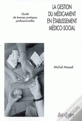 La Gestion Du Médicament En Établissement Médico-Social : Guide De Bonnes Pratiques Profesionnelles