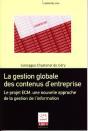 La Gestion Globale Des Contenus D'Entreprise ; Le Projet Ecm, Une Nouvelle Approche De La Gestion De L'Information - Preview