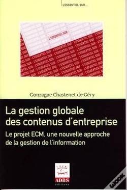 Capa do artigo La Gestion Globale Des Contenus D'Entreprise ; Le Projet Ecm, Une Nouvelle Approche De La Gestion De L'Information
