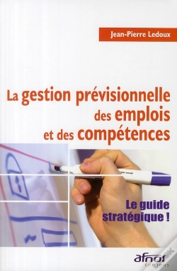 Capa do artigo La Gestion Prévisionnelle Des Emplois Et Des Compétences ; Le Guide Stratégique !