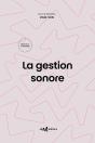 La Gestion Sonore : Guide Pratique De La Diffusion De Musiques Amplifiées (2e Édition) - Preview