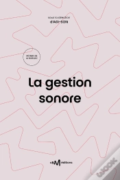 Capa do artigo La Gestion Sonore : Guide Pratique De La Diffusion De Musiques Amplifiées (2e Édition)