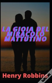 La Gioia Del Miracolo Mattutino