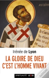 La Gloire De Dieu C'Est L'Homme Vivant