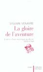 La Gloire De L'Aventure ; Genese D'Une Mystique Moderne ; 1850-1940 - Preview
